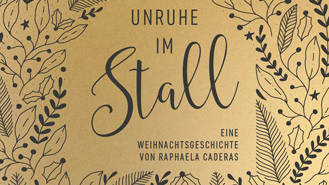 Unruhe im Stall - Eine Weihnachtsgeschichte von Raphaela Caderas